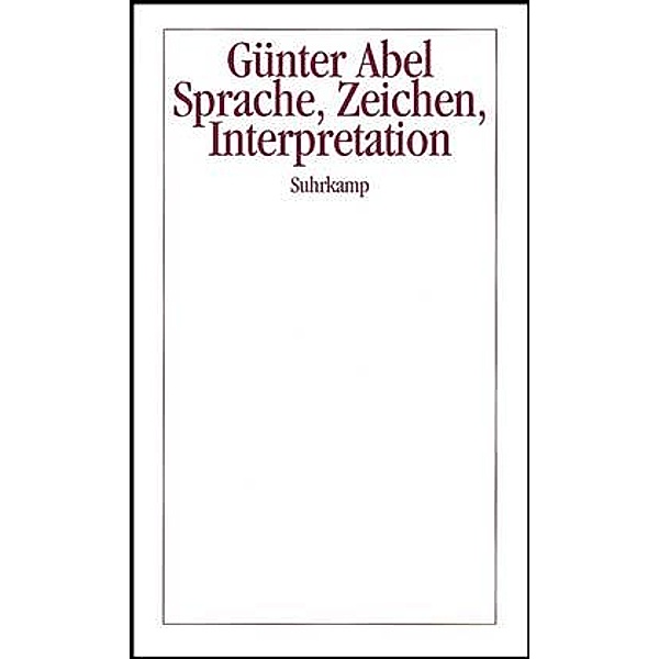 Sprache, Zeichen, Interpretation, Günter Abel