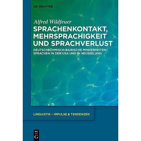 Sprachenkontakt, Mehrsprachigkeit und Sprachverlust / Linguistik - Impulse & Tendenzen Bd.73, Alfred Wildfeuer