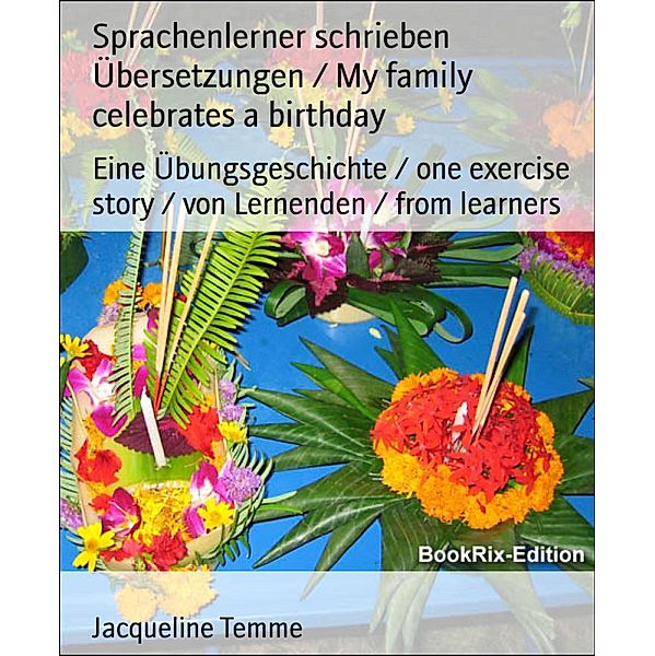 Sprachenlerner schrieben Übersetzungen / My family celebrates a birthday, Jacqueline Temme