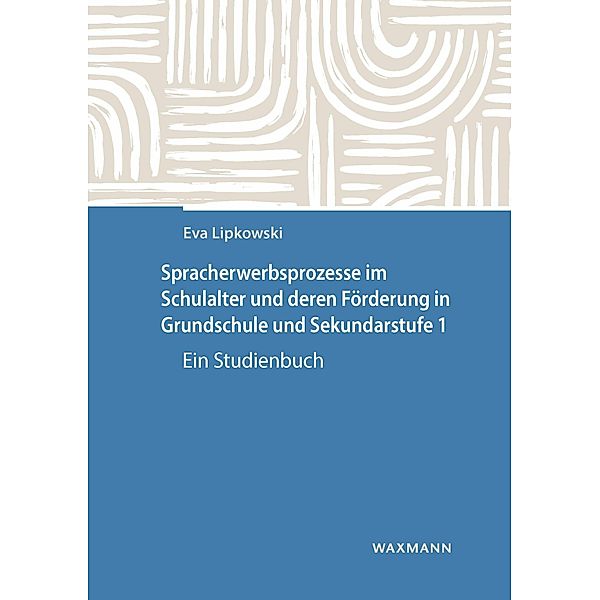 Spracherwerbsprozesse im Schulalter und deren Förderung in Grundschule und Sekundarstufe I, Eva Lipkowski