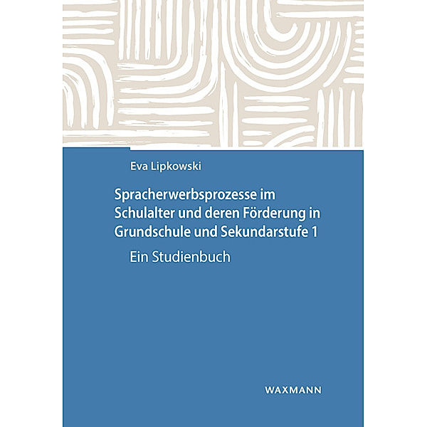 Spracherwerbsprozesse im Schulalter und deren Förderung in Grundschule und Sekundarstufe 1, Eva Lipkowski