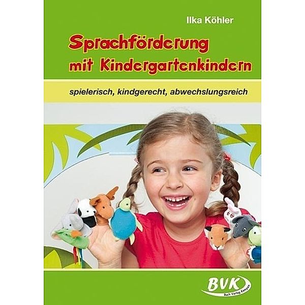 Sprachförderung mit Kindergartenkindern, ab 2 Jahren, Ilka Köhler
