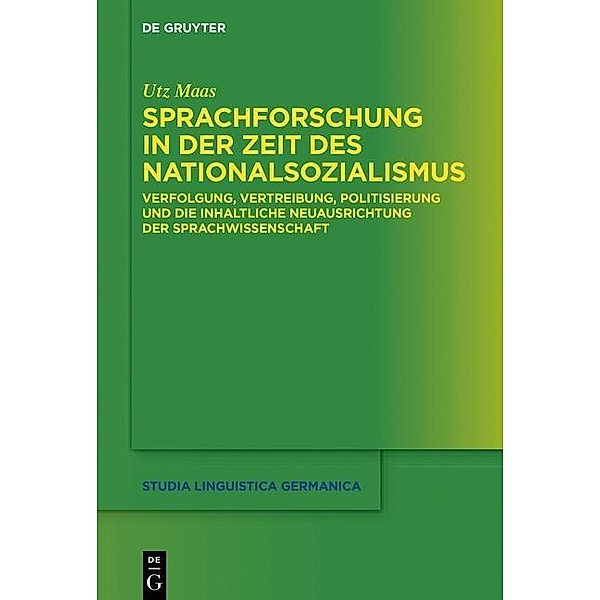 Sprachforschung in der Zeit des Nationalsozialismus / Studia Linguistica Germanica Bd.124, Utz Maas