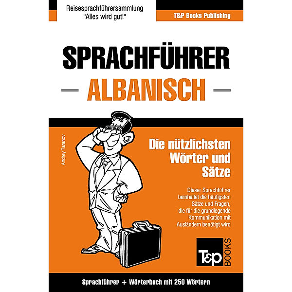 Sprachführer Deutsch-Albanisch und Mini-Wörterbuch mit 250 Wörtern, Andrey Taranov