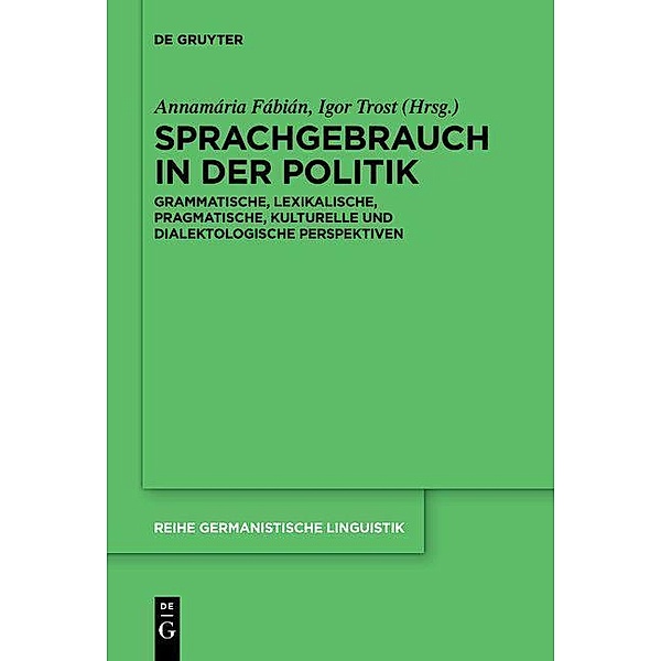 Sprachgebrauch in der Politik / Reihe Germanistische Linguistik Bd.319