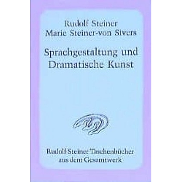Sprachgestaltung und Dramatische Kunst, Rudolf Steiner, Marie Steiner-von Sivers