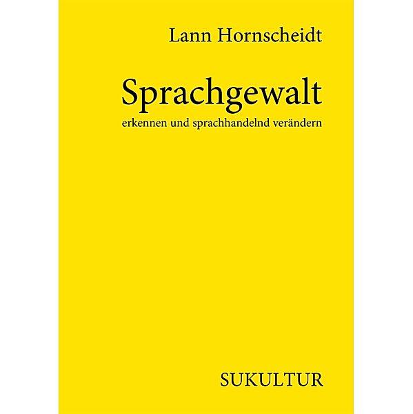Sprachgewalt erkennen und sprachhandelnd verändern / Aufklärung und Kritik Bd.524, Lann Hornscheidt