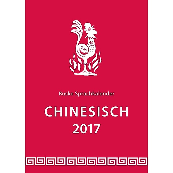 Sprachkalender Chinesisch 2017, Susanne Schimanski, Yungang Zhang