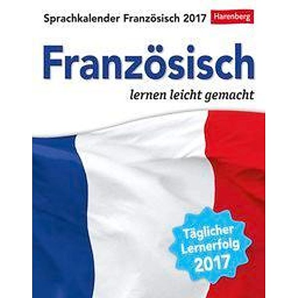 Sprachkalender Französisch 2017, Juliane Regler, Steffen Butz