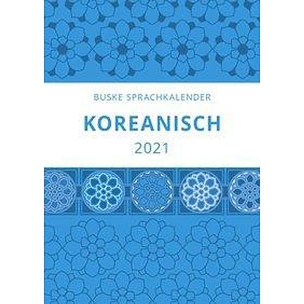 Sprachkalender Koreanisch 2021, Buyoung Chon, Heike Trumpa