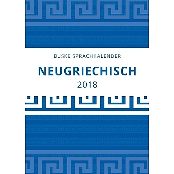 Sprachkalender Neugriechisch 2018, Angelika Golegos, Christos Makrodimitris