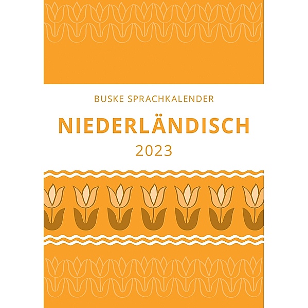 Sprachkalender Niederländisch 2023, Tina Konrad, Judith Lorch