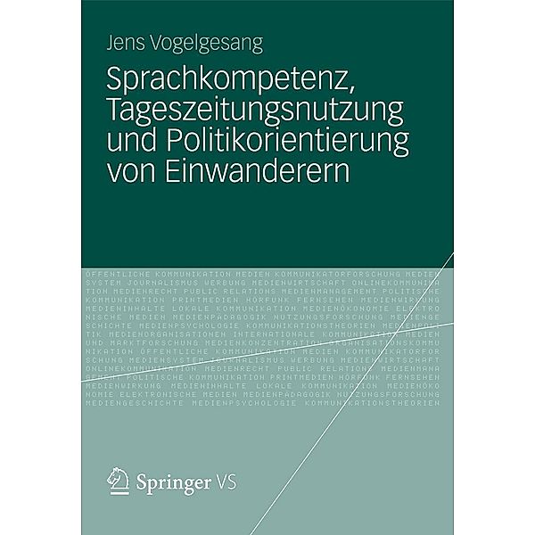 Sprachkompetenz, Tageszeitungsnutzung und Politikorientierung von Einwanderern, Jens Vogelgesang