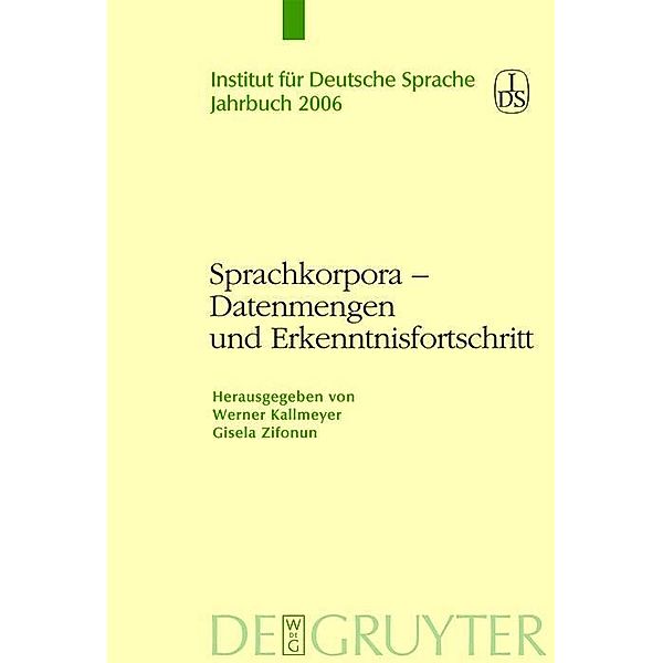 Sprachkorpora - Datenmengen und Erkenntnisfortschritt / Jahrbuch des Instituts für Deutsche Sprache Bd.2006