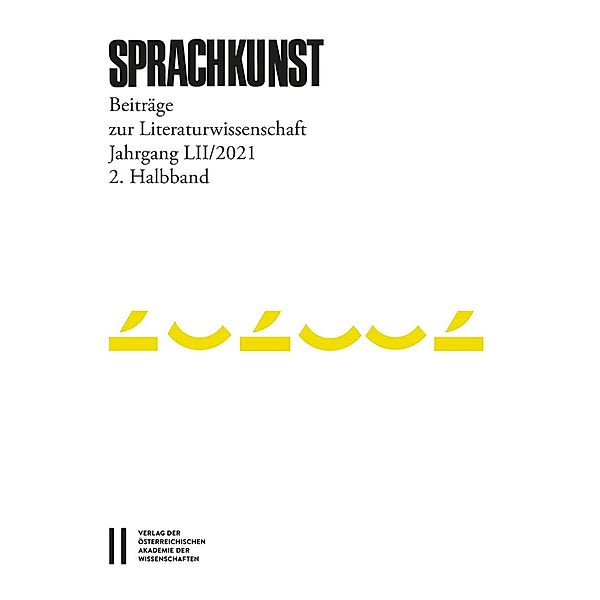 Sprachkunst. Beiträge zur Literaturwissenschaft / Sprachkunst - Beiträge zur Literaturwissenschaft, Jahrgang LII/2021, 2. Halbband