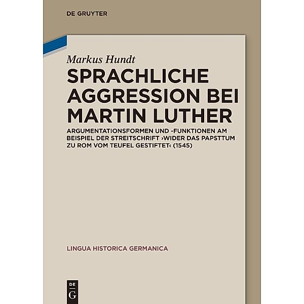 Sprachliche Aggression bei Martin Luther / Lingua Historica Germanica Bd.27, Markus Hundt