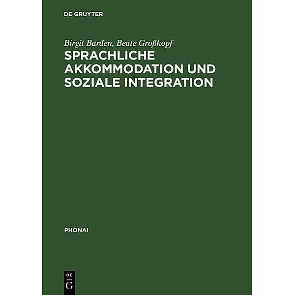 Sprachliche Akkommodation und soziale Integration / Phonai Bd.43, Birgit Barden, Beate Großkopf