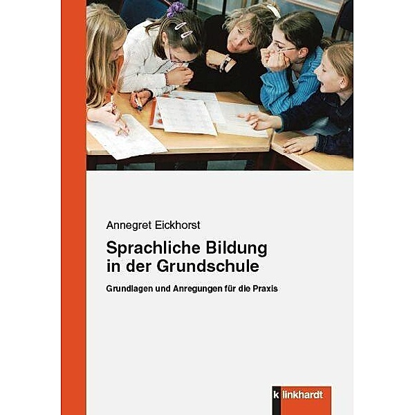 Sprachliche Bildung in der Grundschule, Annegret Eickhorst