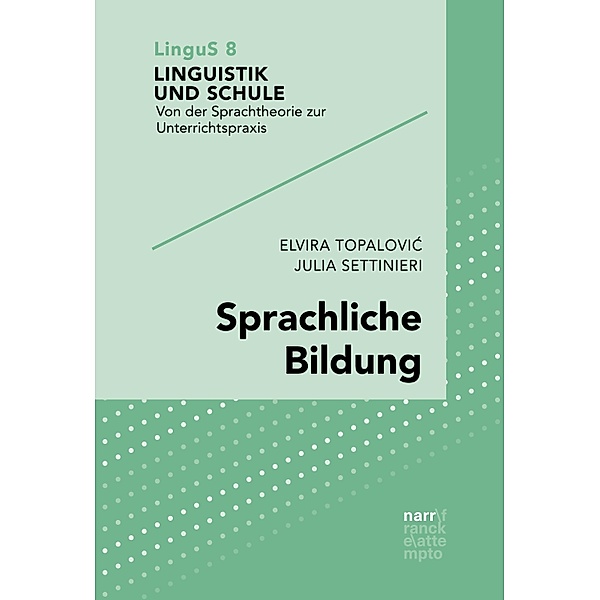 Sprachliche Bildung / Linguistik und Schule Bd.8, Elvira Topalovic, Julia Settinieri
