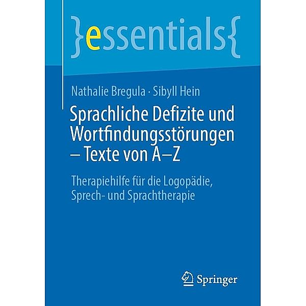 Sprachliche Defizite und Wortfindungsstörungen - Texte von A-Z / essentials, Nathalie Bregula, Sibyll Hein