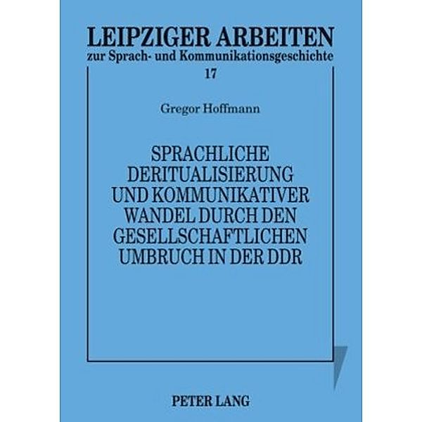 Sprachliche Deritualisierung und kommunikativer Wandel durch den gesellschaftlichen Umbruch in der DDR, Gregor Hoffmann