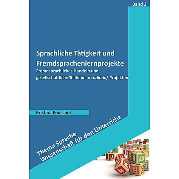 Sprachliche Tätigkeit und Fremdsprachenlernprojekte / Thema Sprache - Wissenschaft für den Unterricht Bd.3, Kristina Peuschel