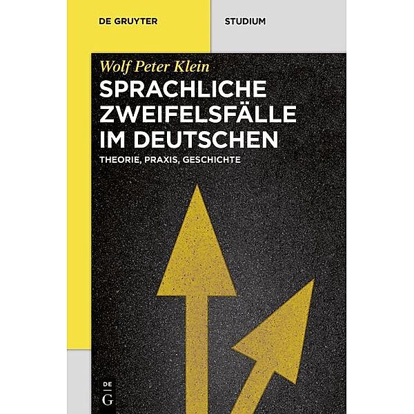 Sprachliche Zweifelsfälle im Deutschen / De Gruyter Studium, Wolf Peter Klein