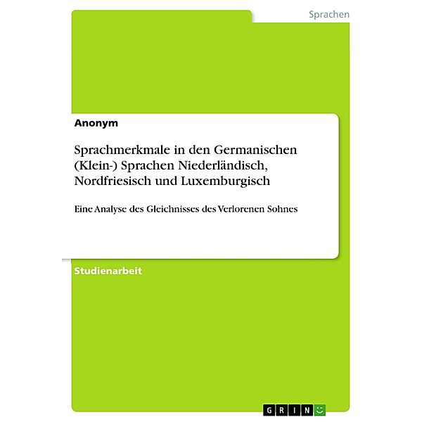 Sprachmerkmale in den Germanischen (Klein-) Sprachen Niederländisch, Nordfriesisch und Luxemburgisch