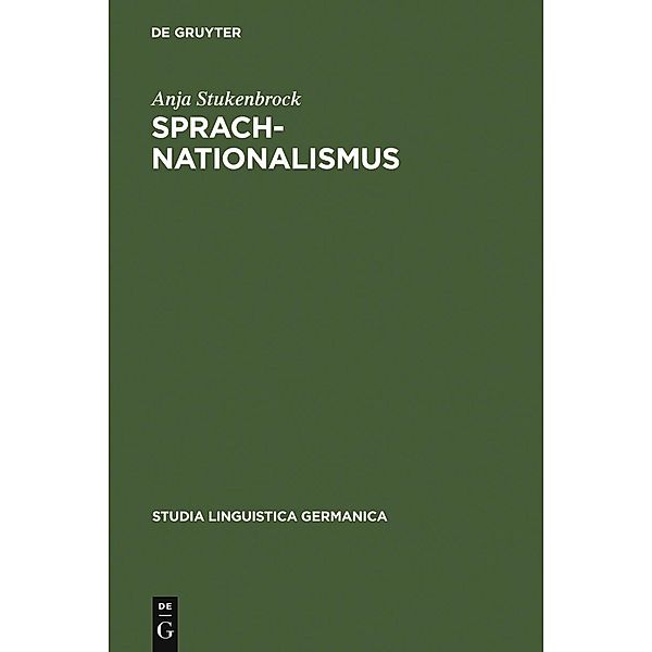 Sprachnationalismus / Studia Linguistica Germanica Bd.74, Anja Stukenbrock