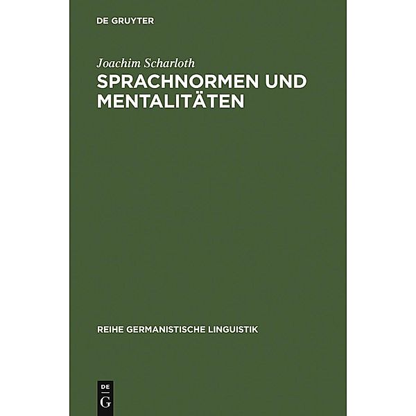 Sprachnormen und Mentalitäten / Reihe Germanistische Linguistik Bd.255, Joachim Scharloth
