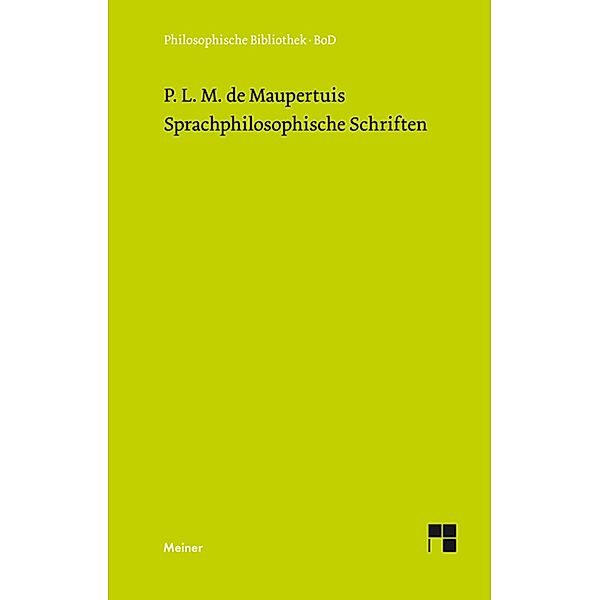 Sprachphilosophische Schriften / Philosophische Bibliothek Bd.410, Pierre Louis Moreau De Maupertuis