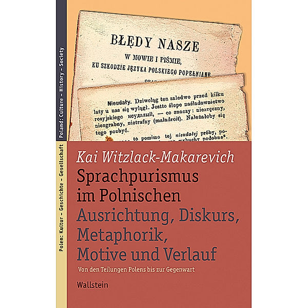 Sprachpurismus im Polnischen. Ausrichtung, Diskurs, Metaphorik, Motive und Verlauf, Kai Witzlack-Makarevich