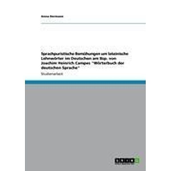 Sprachpuristische Bemühungen um lateinische Lehnwörter im Deutschen am Bsp. von Joachim Heinrich Campes Wörterbuch der deutschen Sprache, Anna Hermann