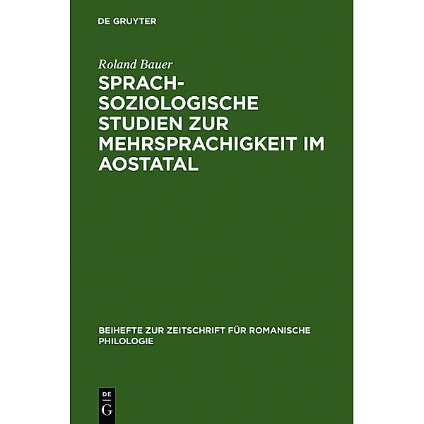 Sprachsoziologische Studien zur Mehrsprachigkeit im Aostatal, Roland Bauer