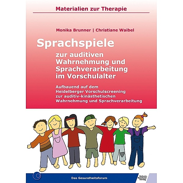 Sprachspiele zur auditiven Wahrnehmung und Sprachverarbeitung im Vorschulalter, Monika Brunner, Christiane Waibel