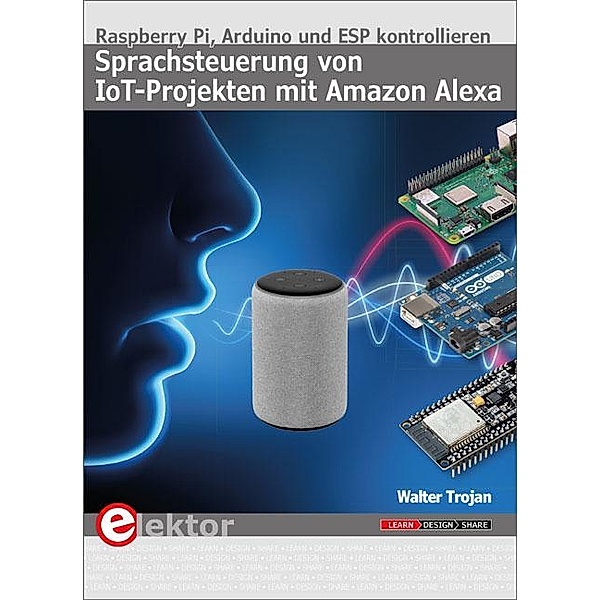 Sprachsteuerung von IoT-Projekten mit Amazon Alexa, Walter Trojan