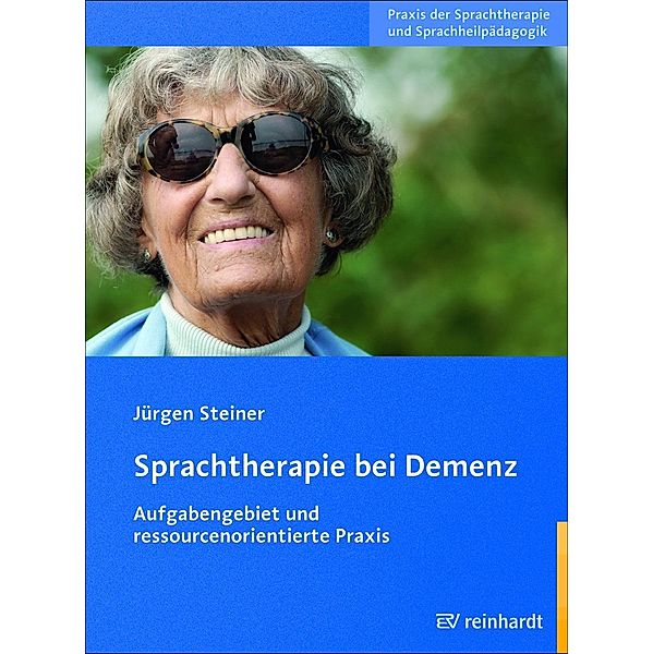 Sprachtherapie bei Demenz / Praxis der Sprachtherapie und Sprachheilpädagogik Bd.5, Jürgen Steiner