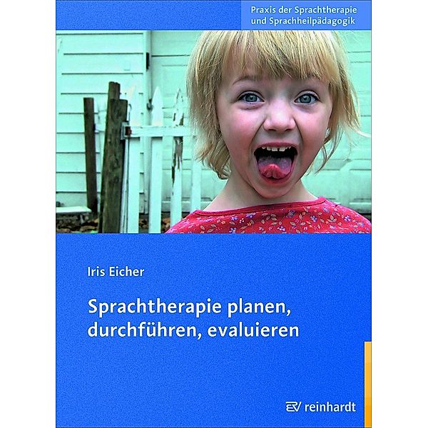 Sprachtherapie planen, durchführen, evaluieren / Praxis der Sprachtherapie und Sprachheilpädagogik Bd.1, Iris Eicher