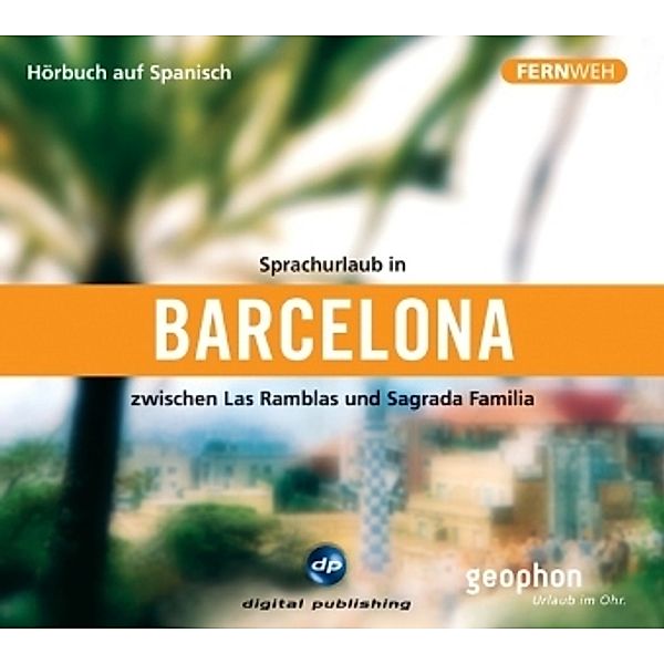 Sprachurlaub in Barcelona zwischen Las Ramblas und Sagrada Familia, 1 Audio-CD