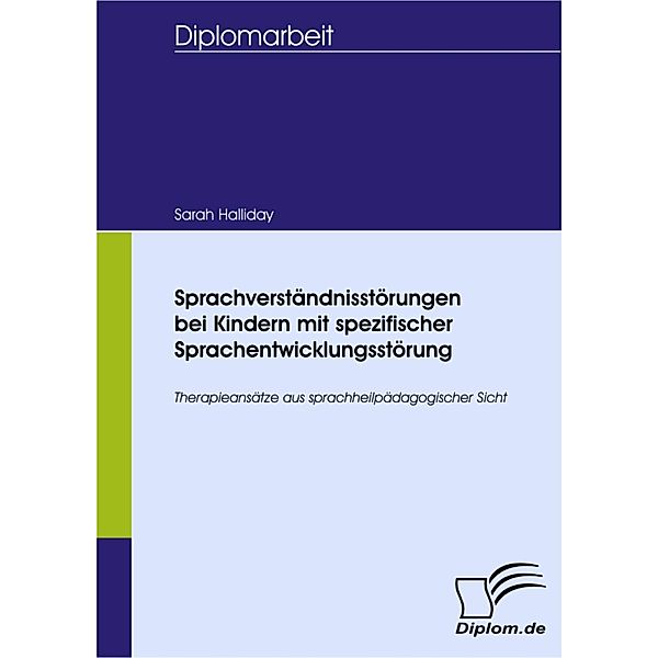 Sprachverständnisstörungen bei Kindern mit spezifischer Sprachentwicklungsstörung, Sarah Halliday