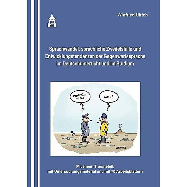 Sprachwandel, sprachliche Zweifelsfälle und Entwicklungstendenzen der Gegenwartssprache im Deutschunterricht und im Stud, Winfried Ulrich