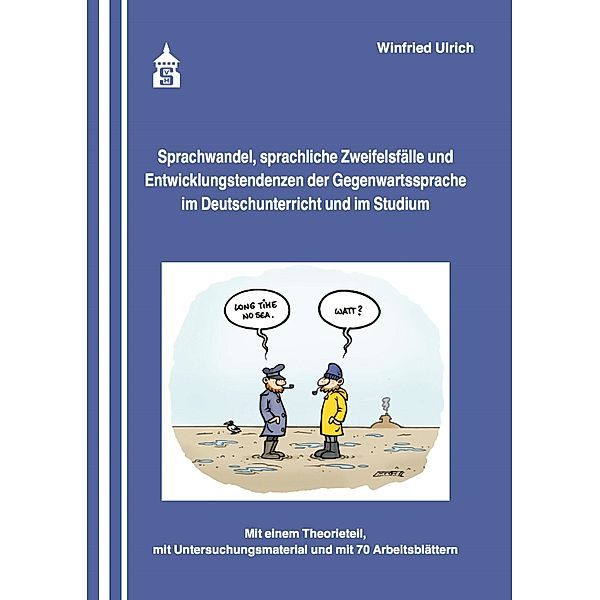 Sprachwandel, sprachliche Zweifelsfälle und Entwicklungstendenzen der Gegenwartssprache, Winfried Ulrich