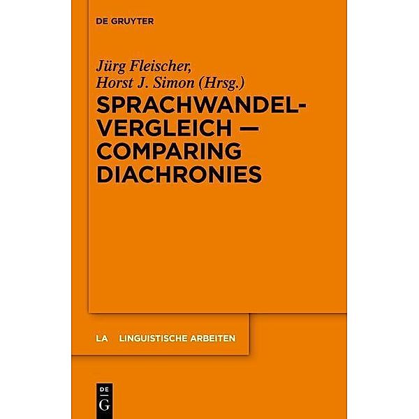 Sprachwandelvergleich - Comparing Diachronies / Linguistische Arbeiten Bd.550, Jürg Fleischer, Horst J. Simon