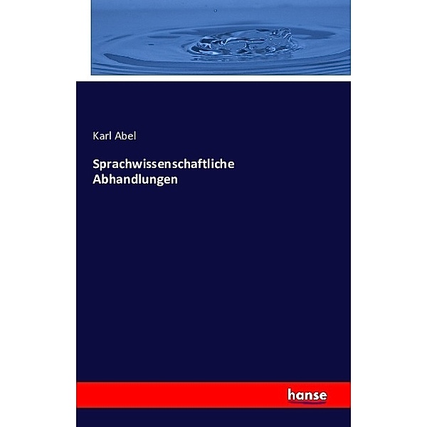 Sprachwissenschaftliche Abhandlungen, Karl Abel