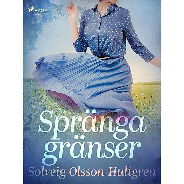 Spränga gränser / Siden Bd.8, Solveig Olsson-Hultgren