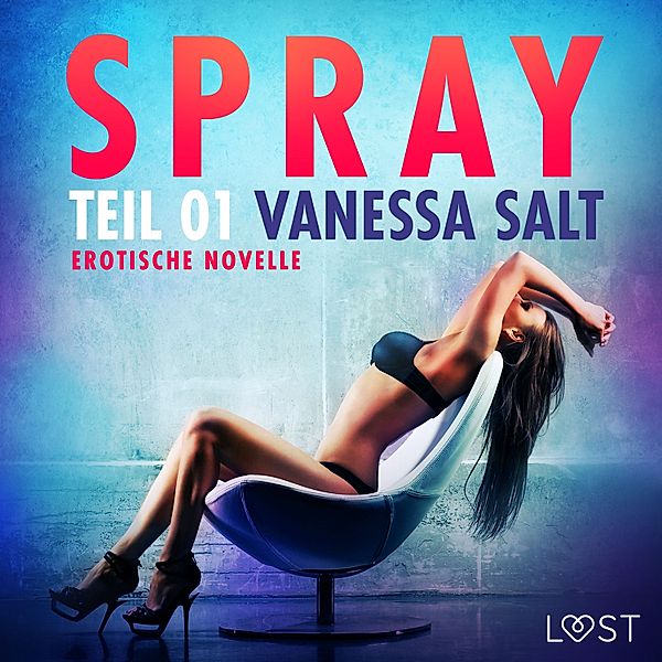 Spray - 1 - Spray - Teil 1: Erotische Novelle, Vanessa Salt