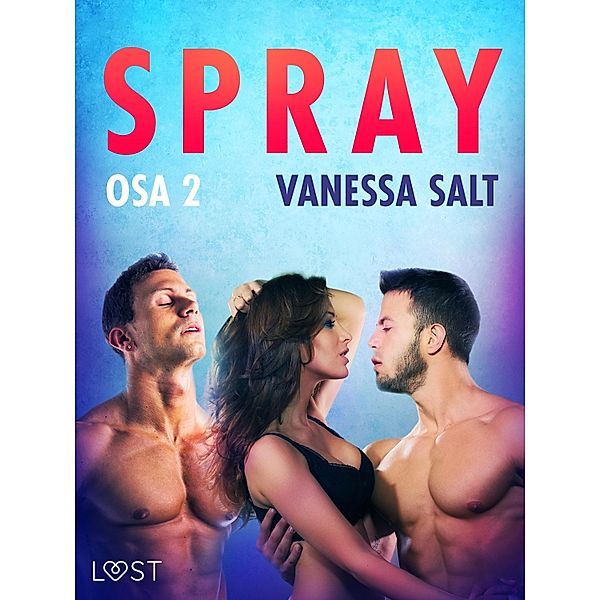 Spray Osa 2 - eroottinen novelli, Vanessa Salt