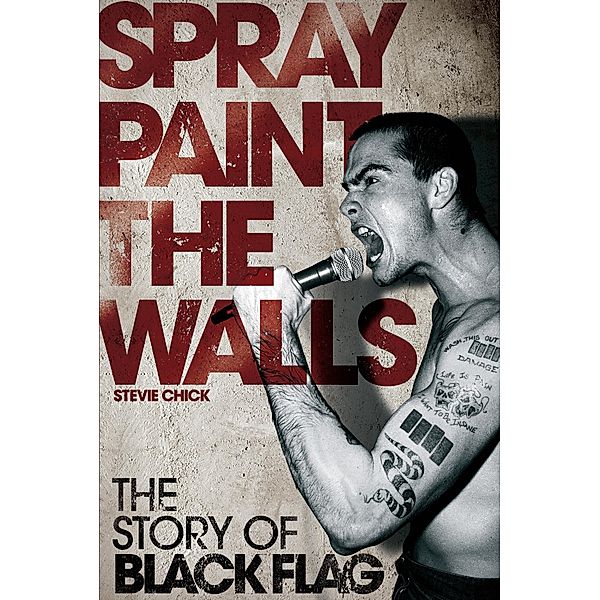 Spray Paint the Walls: The Story of Black Flag, Stevie Chick