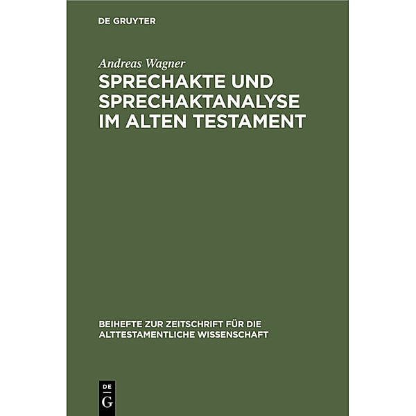 Sprechakte und Sprechaktanalyse im Alten Testament, Andreas Wagner