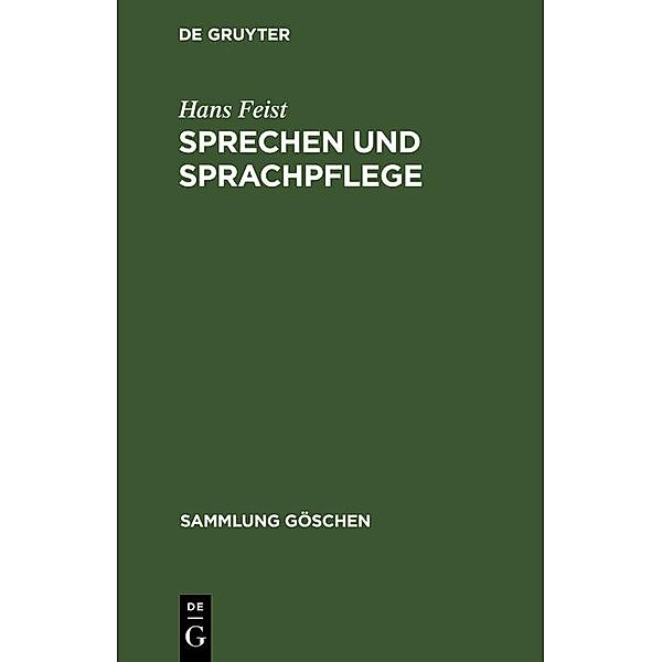 Sprechen und Sprachpflege / Sammlung Göschen Bd.1122, Hans Feist